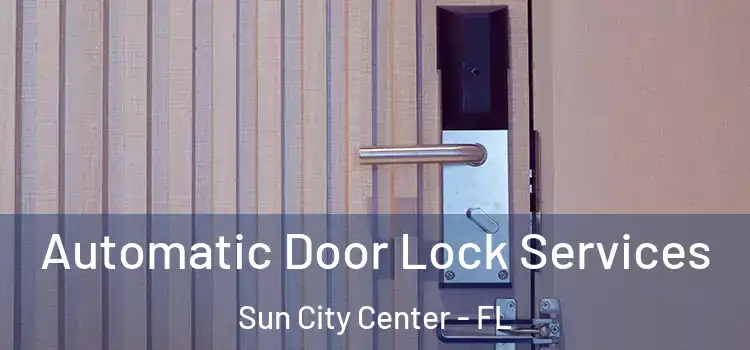  Automatic Door Lock Services Sun City Center - FL