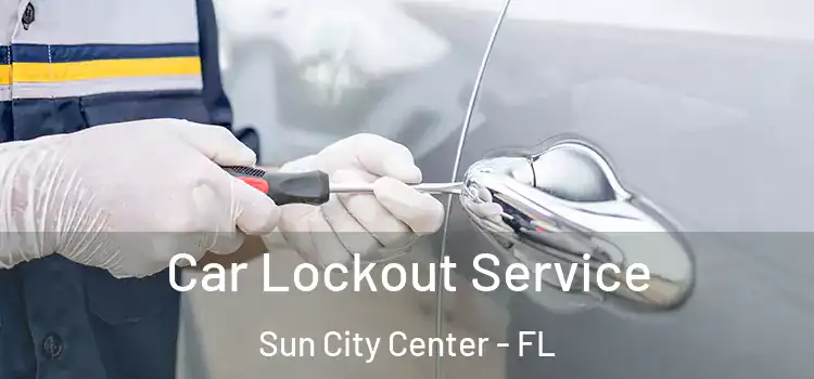  Car Lockout Service Sun City Center - FL
