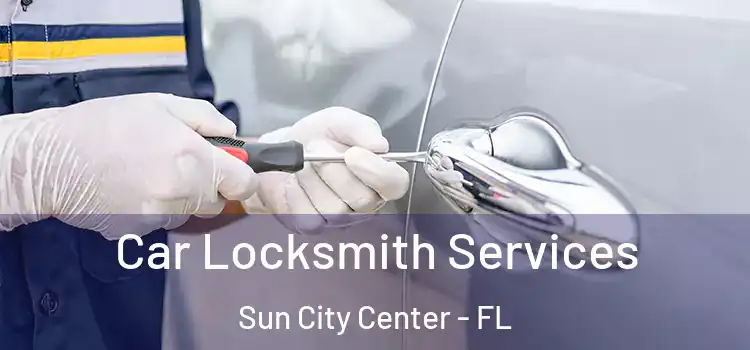  Car Locksmith Services Sun City Center - FL