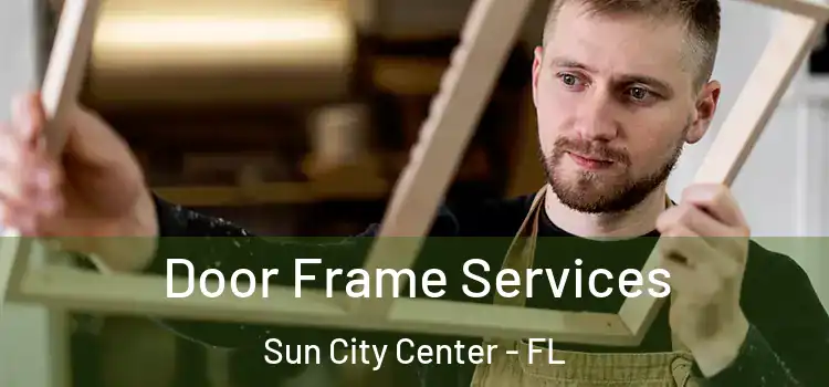  Door Frame Services Sun City Center - FL