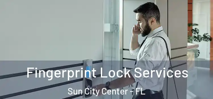  Fingerprint Lock Services Sun City Center - FL