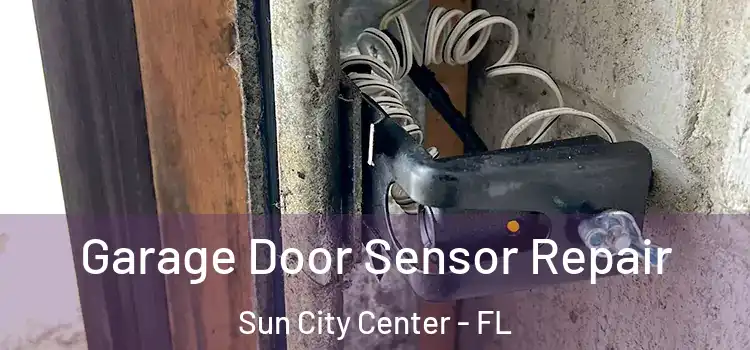  Garage Door Sensor Repair Sun City Center - FL