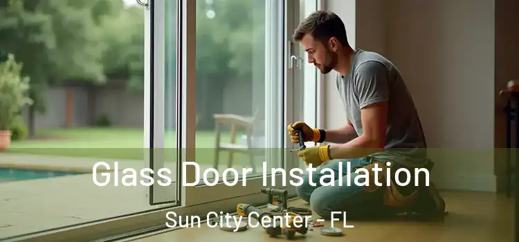 Glass Door Installation Sun City Center - FL