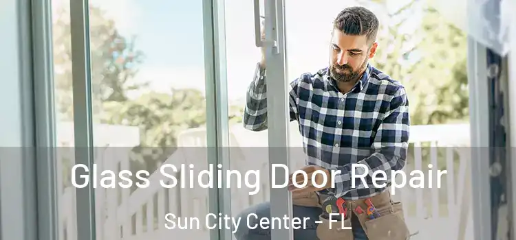 Glass Sliding Door Repair Sun City Center - FL