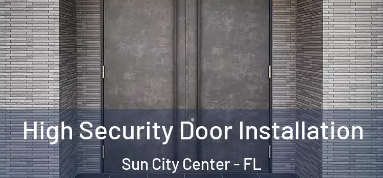  High Security Door Installation Sun City Center - FL