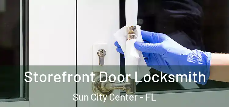  Storefront Door Locksmith Sun City Center - FL